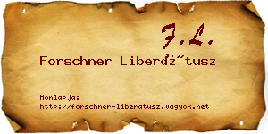 Forschner Liberátusz névjegykártya